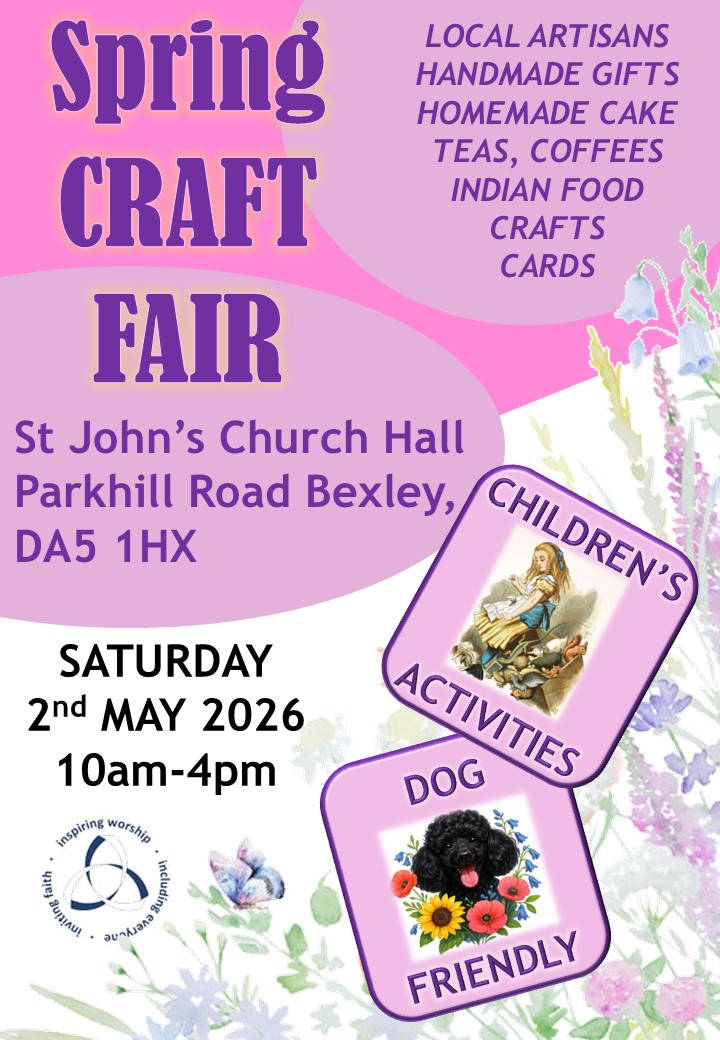 Spring CRAFT FAIR: LOCAL ARTISANS, HANDMADE GIFTS, HOMEMADE CAKE, INDIAN FOOD, CRAFTS, CARDS, TEAS, COFFEES: St John’s Church Hall, Parkhill Road Bexley, DA5 1HX: SATURDAY 2nd May 2026 10am-4pm: Children’s Activities; Dog Friendly